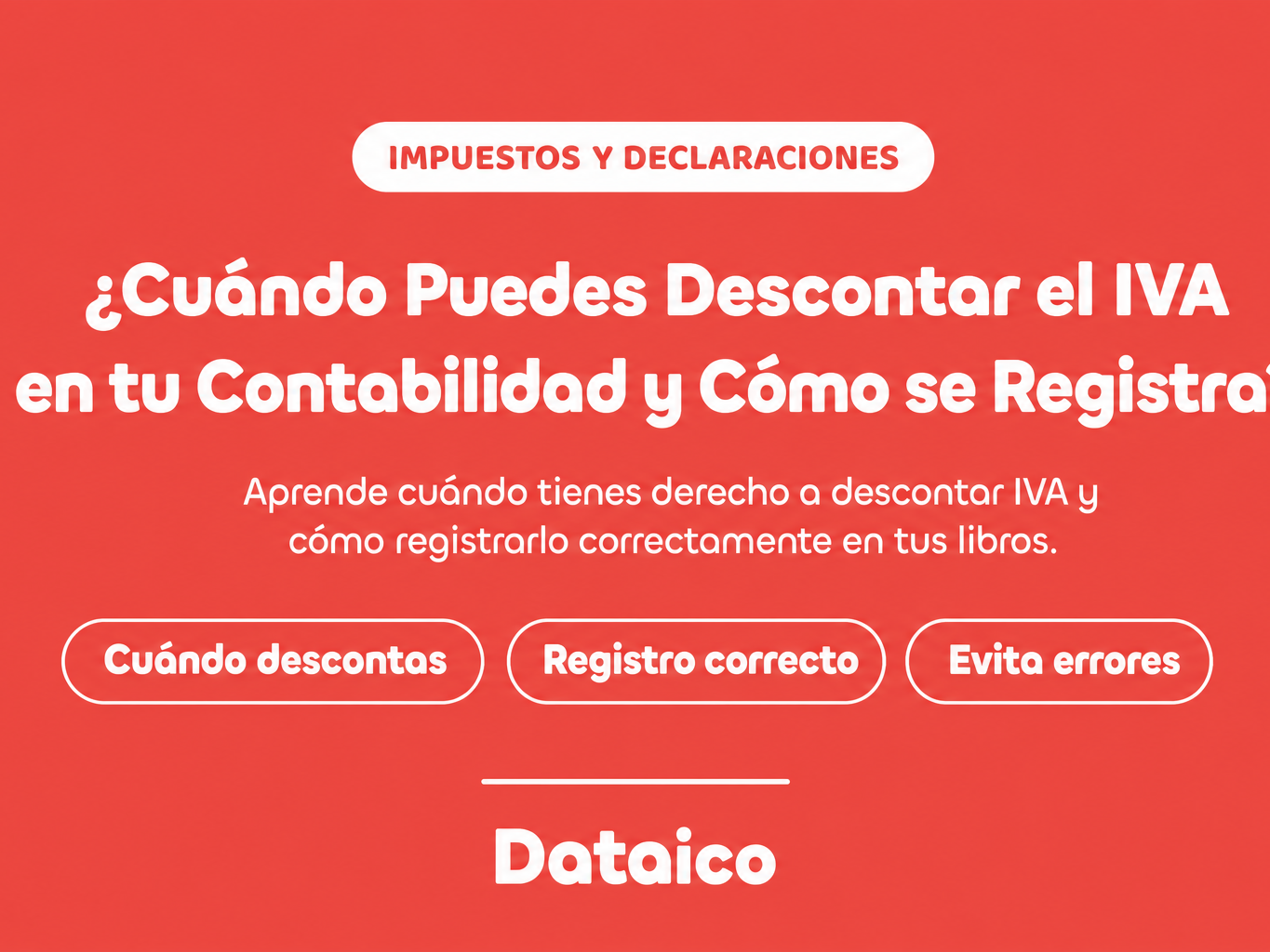 ¿Cuándo Puedes Descontar el IVA en tu Contabilidad y Cómo se Registra?