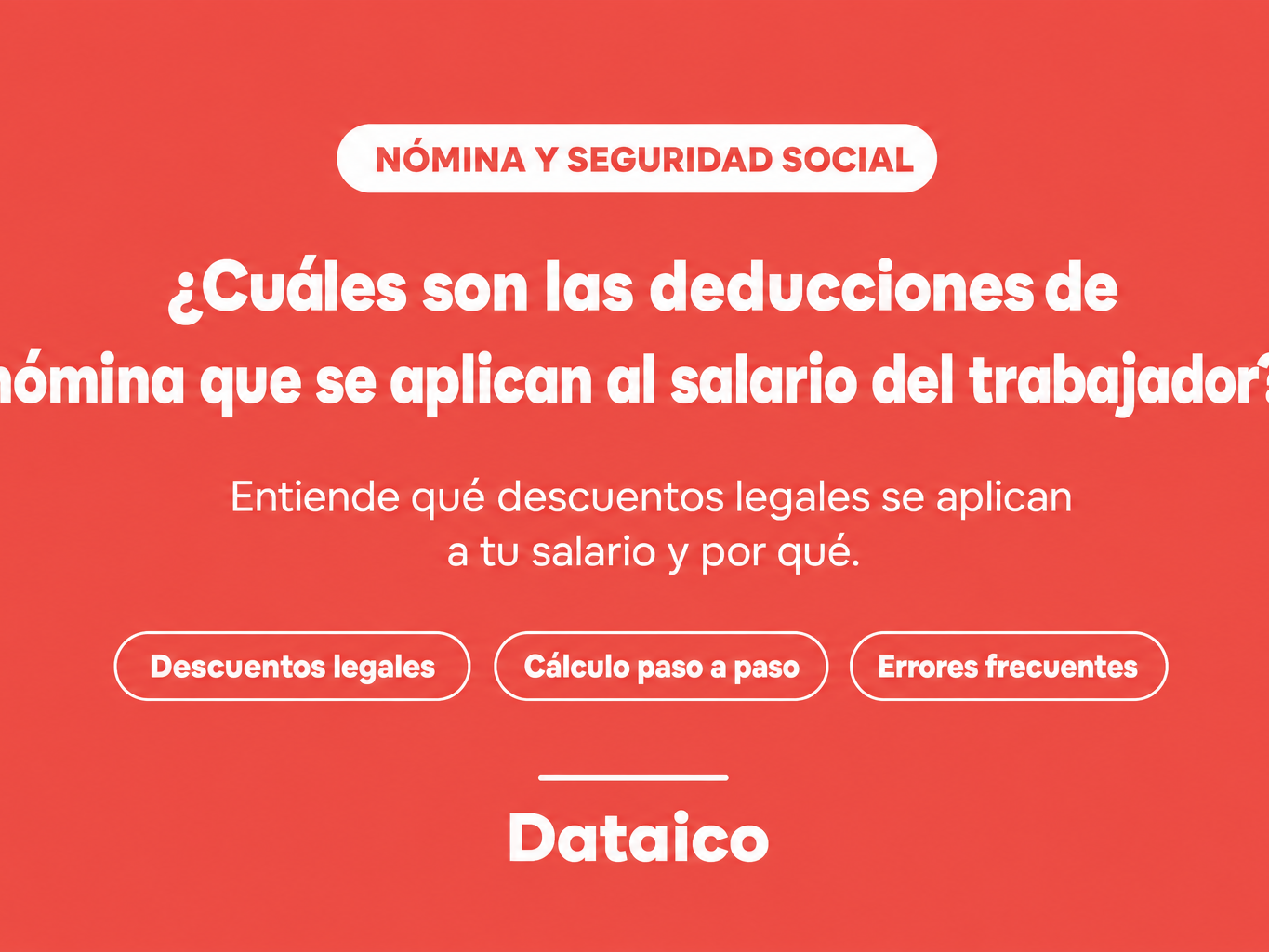¿Cuáles son las deducciones de nómina que se aplican al salario del trabajador?