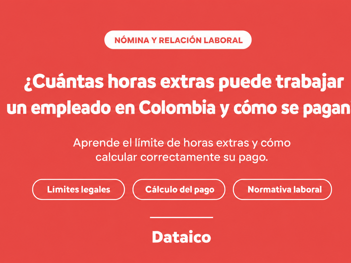 ¿Cuántas horas extras puede trabajar un empleado en Colombia y cómo se pagan?