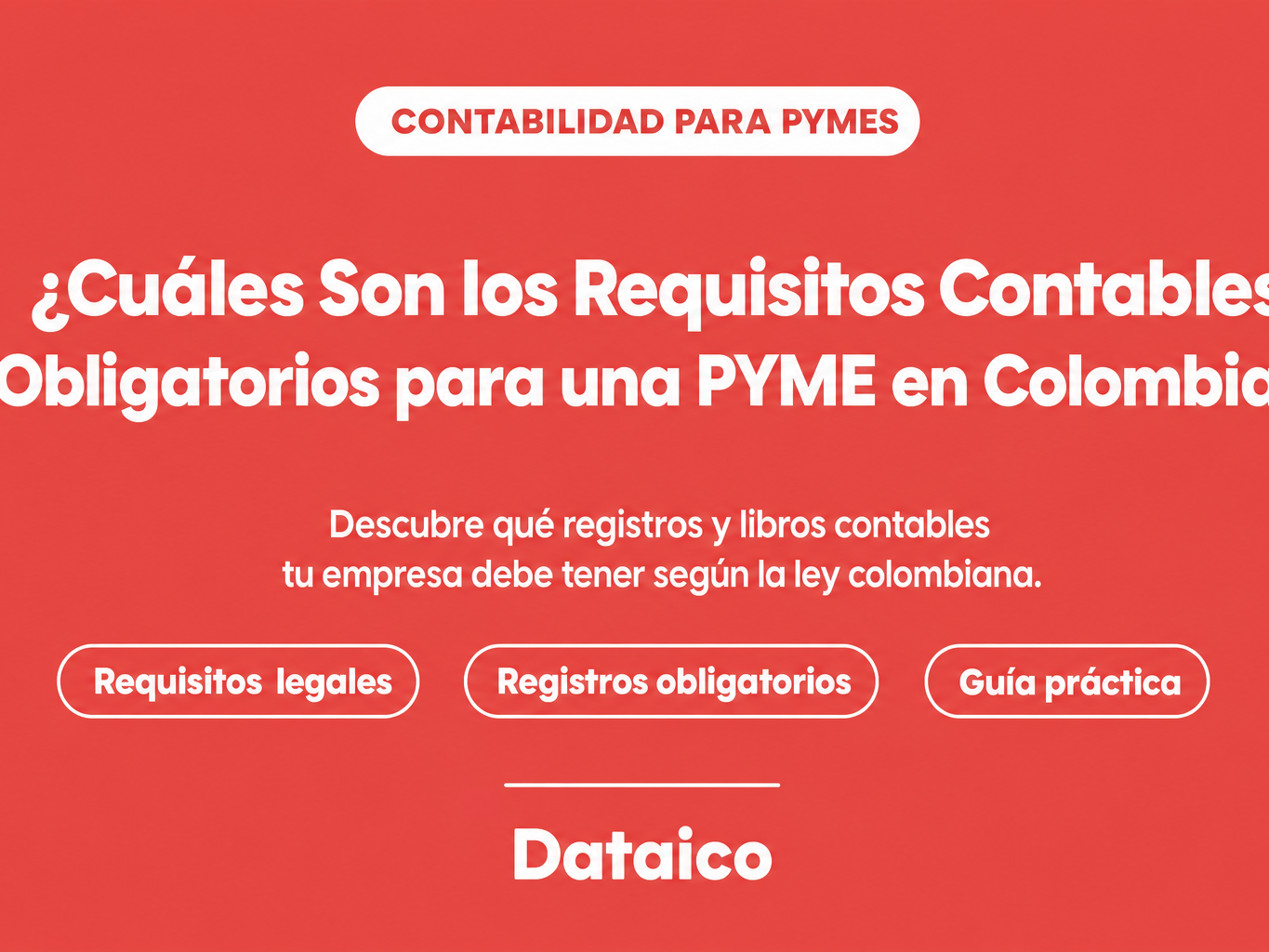 ¿Cuáles Son los Requisitos Contables Obligatorios para una PYME en Colombia?