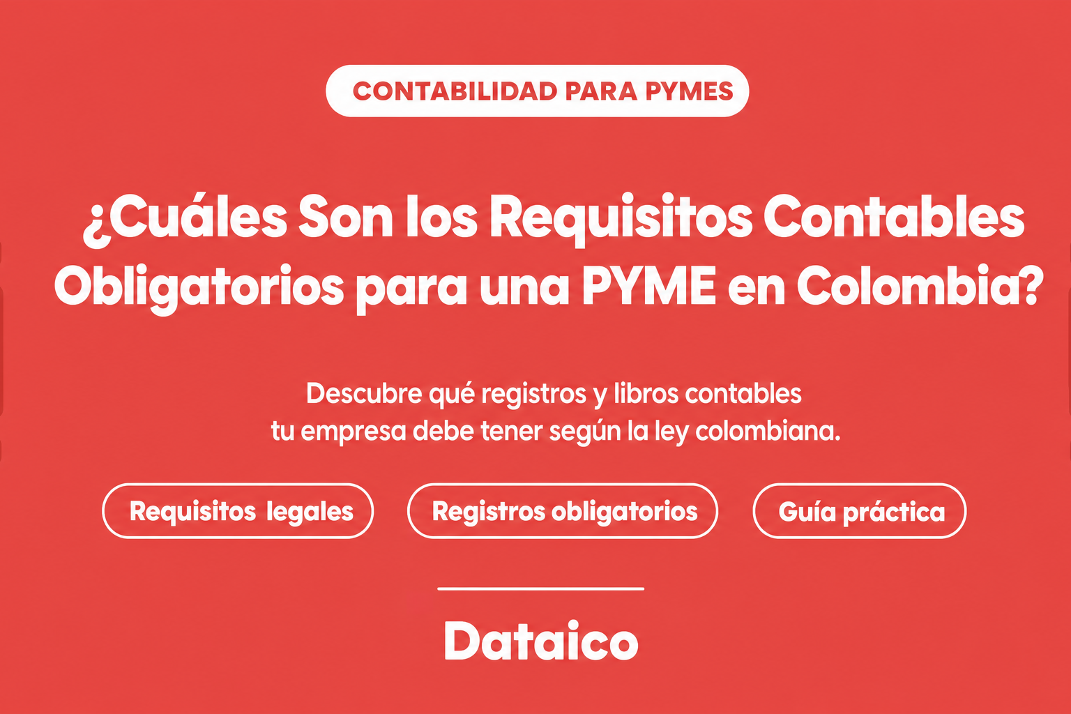 ¿Cuáles Son los Requisitos Contables Obligatorios para una PYME en Colombia?