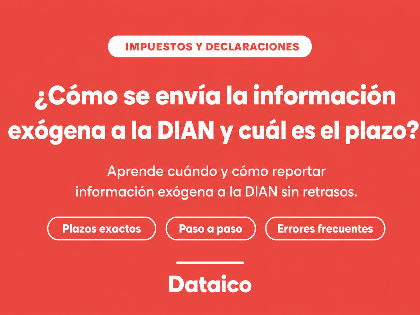 ¿Cómo se envía la información exógena a la DIAN y cuál es el plazo?