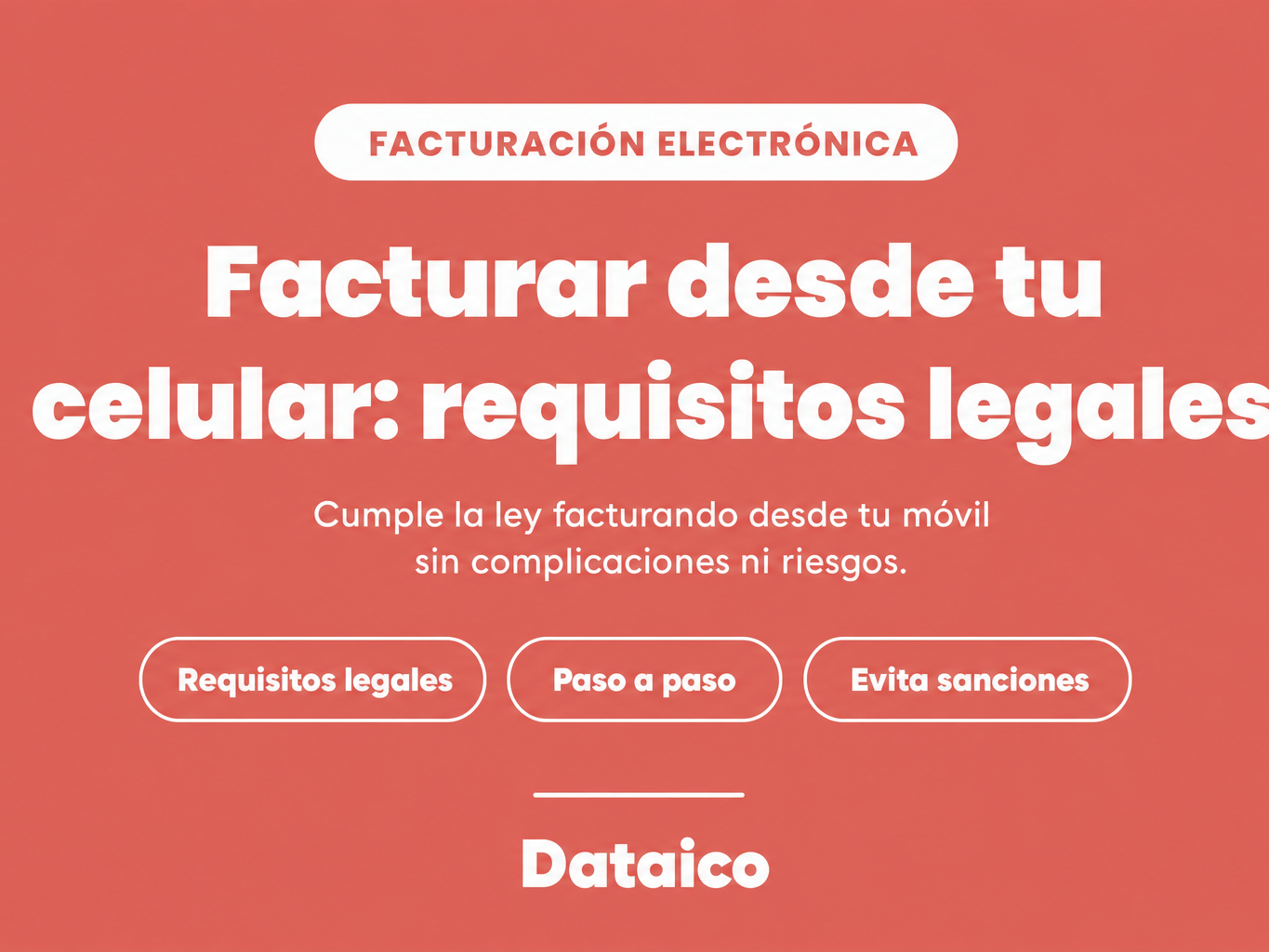 ¿Cómo cumplir los requisitos legales para facturar desde tu celular?