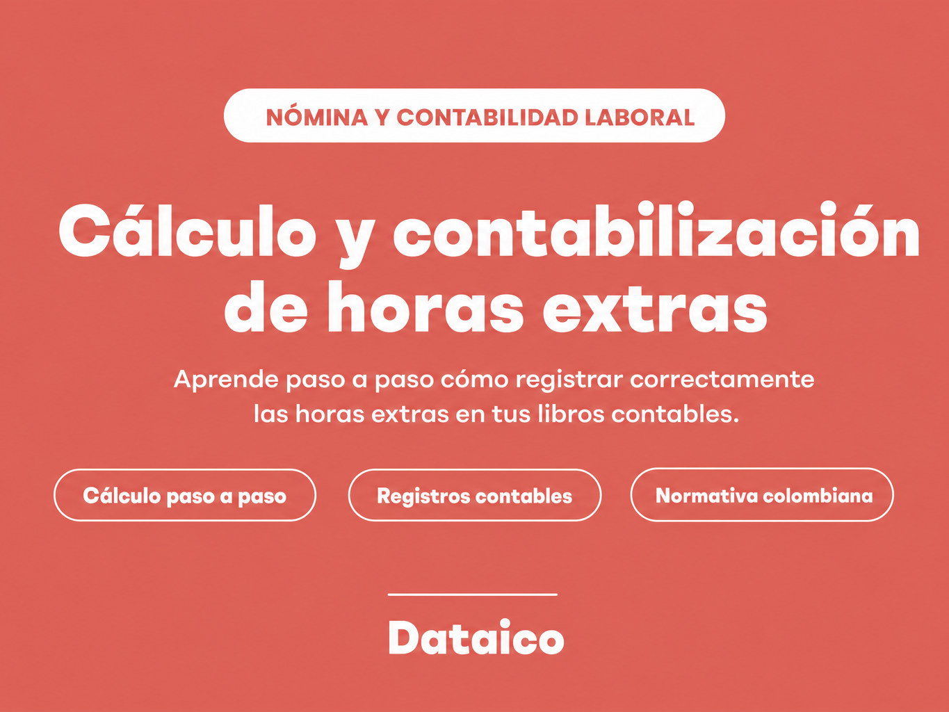 ¿Cómo se calcula y contabiliza el pago de horas extras en Colombia?