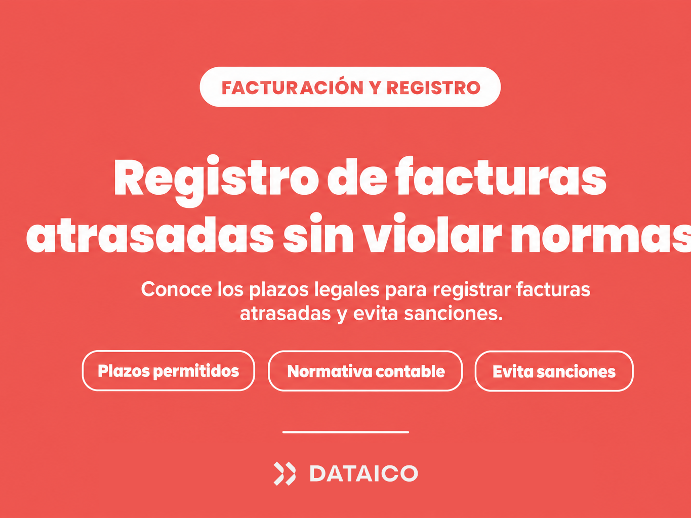¿Hasta cuándo puedes registrar facturas atrasadas sin violar la normativa contable?